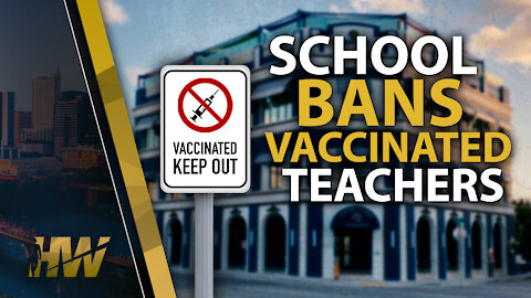 SCHOOL BANS VACCINATED TEACHERS