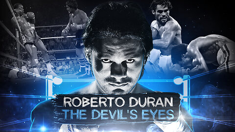 Roberto Duran | Eyes of the Devil | Full Movie