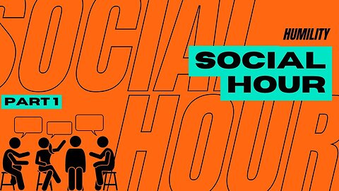 Social Hour - Humility - Part 1