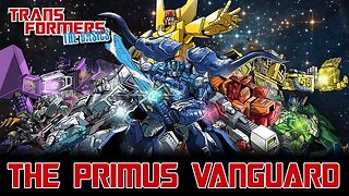 Transformers The Basics: Ep 185 - A VANGUARDA PRIMUS