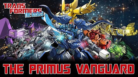 Transformers The Basics: Ep 185 - A VANGUARDA PRIMUS