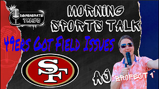 Morning Sports Talk: 49ers Having Early Issues Super Bowl Week