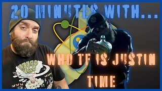 20 minutes with... Who TF is Justin Time! @WhoTFisJustinTime