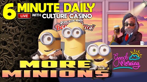 More Minions As Franchise Crosses $5 Billion - 6 Minute Daily - July 12th