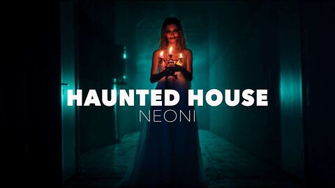 Neoni - Haunted House