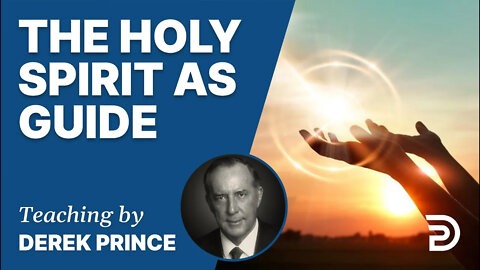 🏆 The Holy Spirit As Guide - Derek Prince