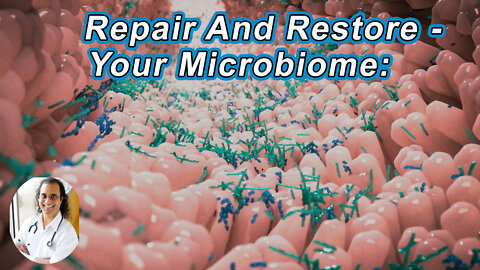 Your Microbiome: How To Tune-Up, Repair And Restore It - Sunil Pai, MD