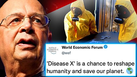 WEF Insider Admits 'Dis-'ease' X' Will Be Final Solution To Depopulate 6 Billion Souls!