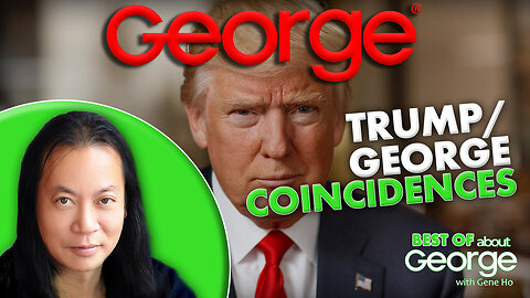 Trump/George Coincidences | Best of About GEORGE with Gene Ho