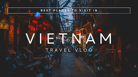 Best Places to Visit in Vietnam