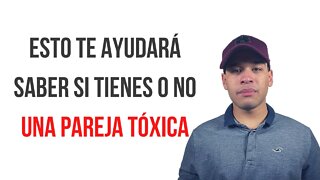 12 Señales Para Saber Si Tienes Una Pareja Tóxica