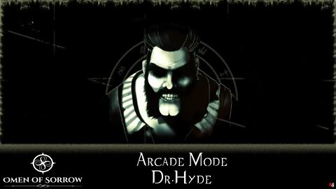 Omen of Sorrow: Arcade Mode - Dr.Hyde