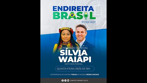 Podcast Endireita Brasil.... Tenente-coronel Zucco entrevista Sílvia Waiãpi