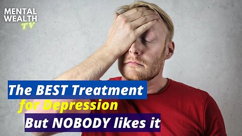 The BEST Treatment for Depression...but NOBODY Likes it!