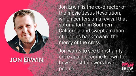 Ep. 385 - Director Jon Erwin Hopeful New Movie Jesus Revolution Could Spark Another Great Awakening