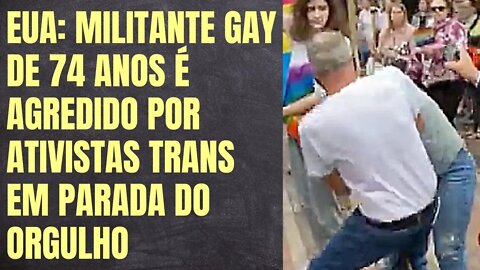 EUA: MILITANTE GAY DE 74 ANOS É AGREDIDO POR ATIVISTAS TRANS EM PARADA DO ORGULHO