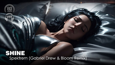 Spektrem - Shine (Gabriel Drew & Bloom Remix) (8D AUDIO) 🎧