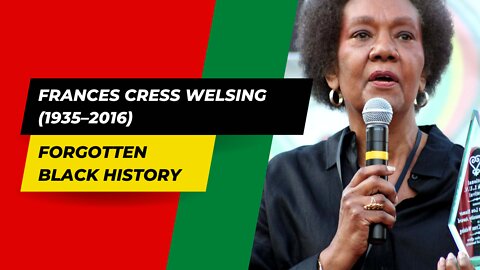 FRANCES CRESS WELSING (1935–2016) | Black History
