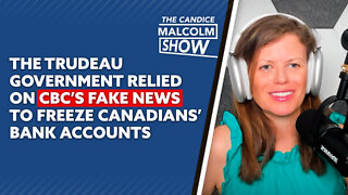 The Trudeau government relied on CBC’s fake news to freeze Canadians’ bank accounts