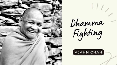 ☸ Ajahn Chah I Dhamma Fighting I Collected Teachings I 45/58 ☸