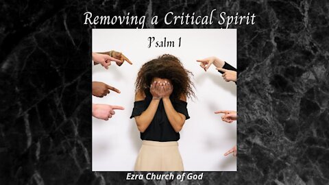 Removing a Critical Spirit - Psalm 1