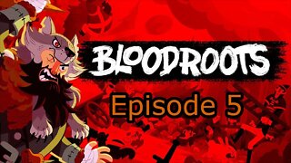 Bloodroots Episode 5