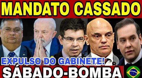 SÁBADO-BOMBA: MANDATO CASSADO e EXPULSO DO GABINETE! LULA DETONADO NA GLOBO! MENSALÃO VOLTOU NO PT!