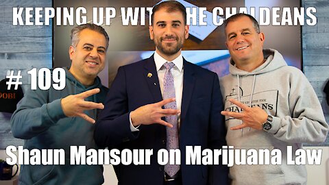 Keeping Up With the Chaldeans: With Shaun Mansour on Marijuana Law