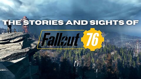 The Stories and Sights of Fallout: 76