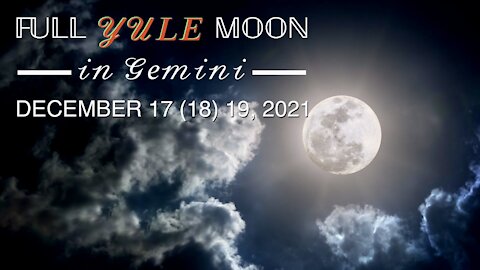 Full Moon 🌕 Collective Long Form & Individual Mini Reading(s) + Oracle Reading — December 17 (18) 19, 2021 Full Moon in Gemini