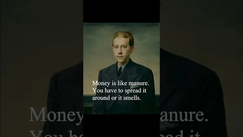 J Paul Getty Quote - Money is like manure...