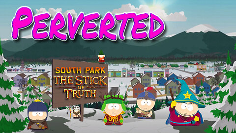 South Park: The Stick of Truth - Perverted Achievement