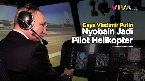 Lama Menghilang, Putin Ternyata Lihai Terbangkan Helikopter