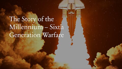 6th Generation Warfare: The Story of the Millennium