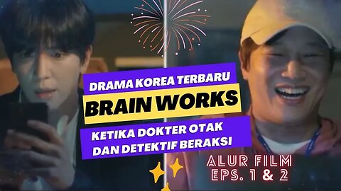 ALUR FILM DRAMA KOREA TERBARU 2023 [ BRAIN WORKS ] KASUS KEJAHATAN PENGENDALIAN OTAK EPS. 1-2