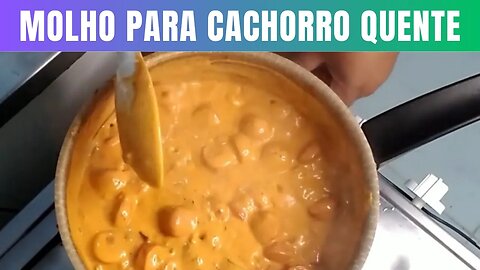 Receita MOLHO DE CACHORRO QUENTE CREMOSO Super Delicioso.