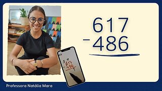 617-486 | 617 menos 486 | Como pegar emprestado na subtração? | Matemática para jovens e adultos