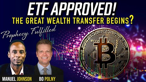 Bo Polny: ETF APPROVED! The Great Wealth Transfer Begins?