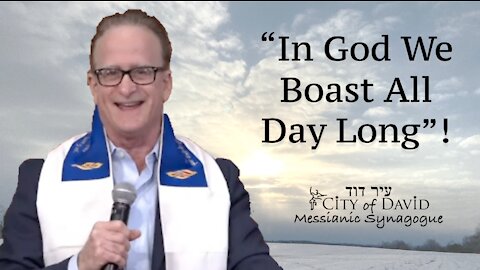 "In God We Boast All Day Long"!
