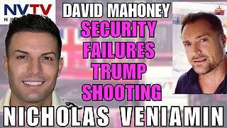Unveiling Security Failures: David Mahoney on Trump Shooting with Nicholas Veniamin