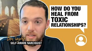How do you heal from toxic relationships?