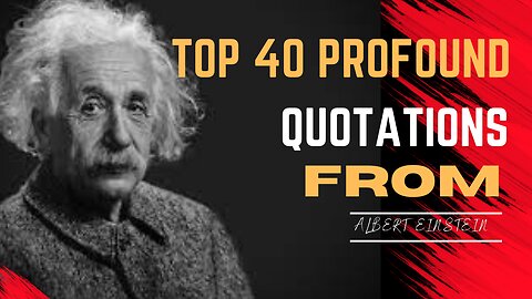 Top 40 Profound Quotations From Albert Einstein| Influential Scientists Of The 20th Century