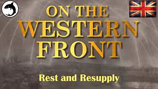 On The Western Front | EP 02 | Rest and Resupply