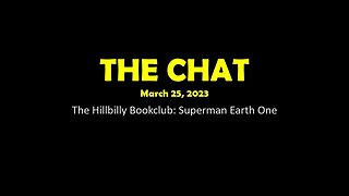 The Chat (03/25/2023) The Hillbilly Bookclub: Superman Earth One