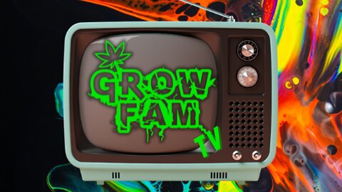 Grow Fam TV 24/7, What's Grow'n On?