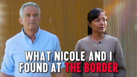 RFK Jr.: What Nicole and I Found at the Border