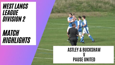Astley and Buckshaw v Pause United | Cracking Game In The West Lancs League | Match Highlights