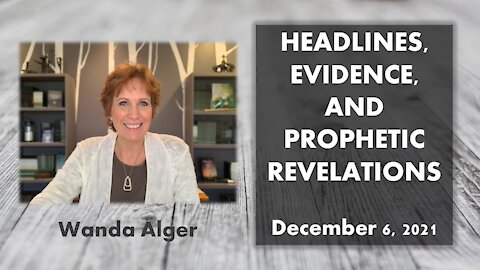 HEADLINES, EVIDENCE, AND PROPHETIC REVELATIONS