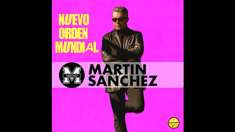 NUEVO ORDEN MUNDIAL Martin Sánchez