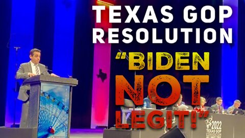 TEXAS GOP RESOLUTION: "Biden Not Legit!"